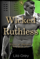 Wicked Ruthless: Elites of Edgewood Prep, Book One B09GJGF5B3 Book Cover