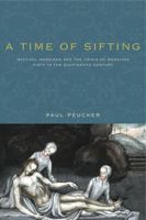 A Time of Sifting: Mystical Marriage and the Crisis of Moravian Piety in the Eighteenth Century 027106644X Book Cover