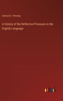 A History of the Reflective Pronouns in the English Language 3368719181 Book Cover
