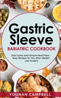 Gastric sleeve Bariatric cookbook: Diet Guide with Simple Meal Plans - Easy Recipes for You After Weight Loss Surgery 1688000100 Book Cover