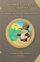 'Mother Nature's Guardians Coddle-Popper Chronicles Volume: I' 1479202932 Book Cover