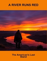 A River Runs Red: The American'S Last Stand B0FQ488MSL Book Cover