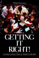 Getting It Right!: Creating Customer Value for Market Leadership 0471291889 Book Cover