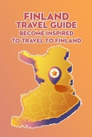 Finland Travel Guide: Become Inspired to Travel to Finland B09TDS329G Book Cover