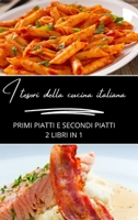 I tesori della cucina italiana: primi piatti e secondi piatti: 2 libri in 1 B0CP9TYDQL Book Cover