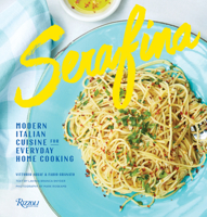 Serafina: Modern Italian Cuisine for Everyday Home Cooking 0847863808 Book Cover