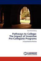 Pathways to College: The Impact of Inventive Pre-Collegiate Programs: A Quantitative Review 3659302198 Book Cover