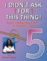 I Didn't Ask for This Thing 1453541667 Book Cover