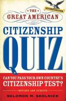 The Great American Citizenship Quiz: Can You Pass Your Own Country’s Citizenship Test? 0802717799 Book Cover