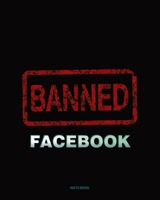 FACEBOOK Banned: Delete Your Facebook Account Notebook College Ruled 1698932553 Book Cover