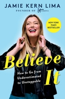 Believe It: How to Go from Underestimated to Unstoppable 1982157801 Book Cover