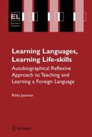 Learning Languages, Learning Life Skills: Autobiographical Reflexive Approach to Teaching and Learning a Foreign Language 0387370633 Book Cover