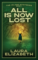 All Is Now Lost: A cozy mystery rooted in the South Carolina Lowcountry 164180162X Book Cover