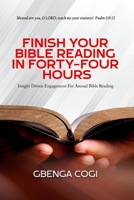 Finish Your Bible Reading in Forty-Four Hours: Insight Driven Engagement For Annual Bible Reading. 1950320464 Book Cover