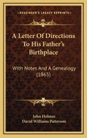 A Letter Of Directions To His Father's Birthplace: With Notes And A Genealogy 1164535137 Book Cover