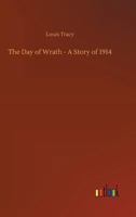 The Day of Wrath: A Story of 1914 1512154938 Book Cover