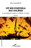 Où me portera ma colère: La prodigieuse épopéé de Médée et Jason (Rue Des Écoles) (French Edition) 2140204875 Book Cover