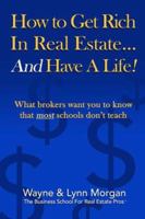 How to Get Rich in Real Estate, and Have a Life! 1418403539 Book Cover