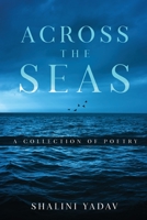 Across the Seas - A Collection of Poetry 1636406653 Book Cover