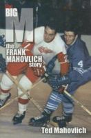 The Big M: The Frank Mahovlich Story 1583820299 Book Cover