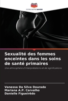 Sexualité des femmes enceintes dans les soins de santé primaires: Une atmosphère d'interprétations et de significations 6206196674 Book Cover