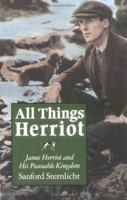 All Things Herriot: James Herriot and His Peaceable Kingdom 0815606117 Book Cover