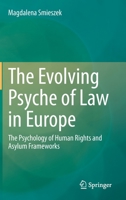 The Evolving Psyche of Law in Europe: The Psychology of Human Rights and Asylum Frameworks 3030744124 Book Cover