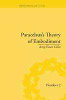 Paracelsus's Theory of Embodiment: Conception and Gestation in Early Modern Europe 1138663824 Book Cover