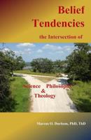 Belief Tendencies, the Intersection of Science, Philosophy, and Theology 1492313394 Book Cover