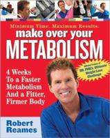 Make Over Your Metabolism: 4 Weeks to a Faster Metabolism and a Fitter, Firmer You 0696230550 Book Cover