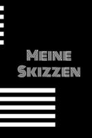 Meine Skizzen: malen - Kunst - Skizze - zeichnen - Zeichnung - Malerei - Erwachsene - Kinder - kreativ 108725406X Book Cover