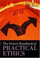 The Oxford Handbook of Practical Ethics (Oxford Handbooks) 0199284237 Book Cover