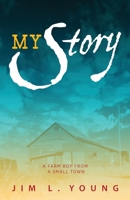My Story: A Farm Boy From A Small Town 1709493763 Book Cover