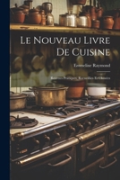 Le nouveau livre de cuisine: Recettes pratiques, recueillies et classées 1022720678 Book Cover