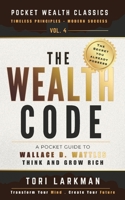 The Wealth Code: A Pocket Guide to Wallace D. Wattles’ The Science of Getting Rich (Pocket Wealth Classics) B0HHN2Z114 Book Cover
