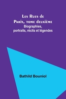 Les Rues de Paris, tome deuxième; Biographies, portraits, récits et légendes 9357380442 Book Cover