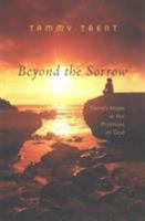 Beyond the Sorrow: There's Hope in the Promises of God 1404102140 Book Cover