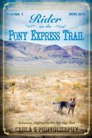 Rider on the Pony Express Trail: Volume 1, 2015-2016, Sacramento, California to Salt Lake City, Utah 1732263809 Book Cover