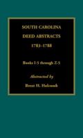 South Carolina Deed Abstracts, 1783-1788, Books I-5 through Z-5 0917890043 Book Cover