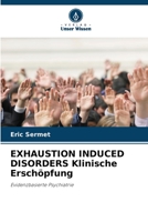 EXHAUSTION INDUCED DISORDERS Klinische Erschöpfung: Evidenzbasierte Psychiatrie 620595379X Book Cover