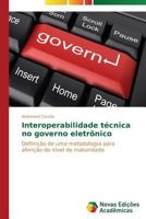Interoperabilidade técnica no governo eletrônico 3639687094 Book Cover