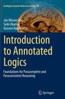 Introduction to Annotated Logics: Foundations for Paracomplete and Paraconsistent Reasoning (Intelligent Systems Reference Library) 331917911X Book Cover