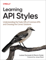 Learning API Styles: Understanding the Trade-Offs of Common APIs and Choosing the Correct Solutions 1098153995 Book Cover