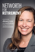 Networth for Retirement: Everyone Deserves a Confident, Independent Retirement 1530123895 Book Cover
