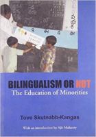 Bilingualism or Not: Education of Minorities (Multilingual Matters) 0905028171 Book Cover