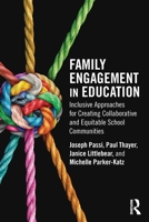 Family Engagement in Education: Inclusive Approaches for Creating Collaborative and Equitable School Communities 1041058470 Book Cover