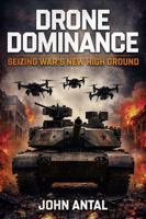 Drone Dominance: Seizing War’s New High Ground 1636247334 Book Cover