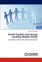 Social Capital and Group Lending Model (GLM): An Analysis in Islamic Microfinance Institution 3846535060 Book Cover