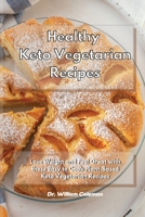 Healthy Keto Vegetarian Recipes: Lose Weight and Feel Great with these Easy to Cook Plant-Based Keto Vegetarian Recipes 1801930708 Book Cover