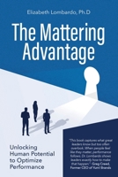 THE MATTERING ADVANTAGE: Unlocking Human Potential to Optimize Performance B0GP65XS31 Book Cover